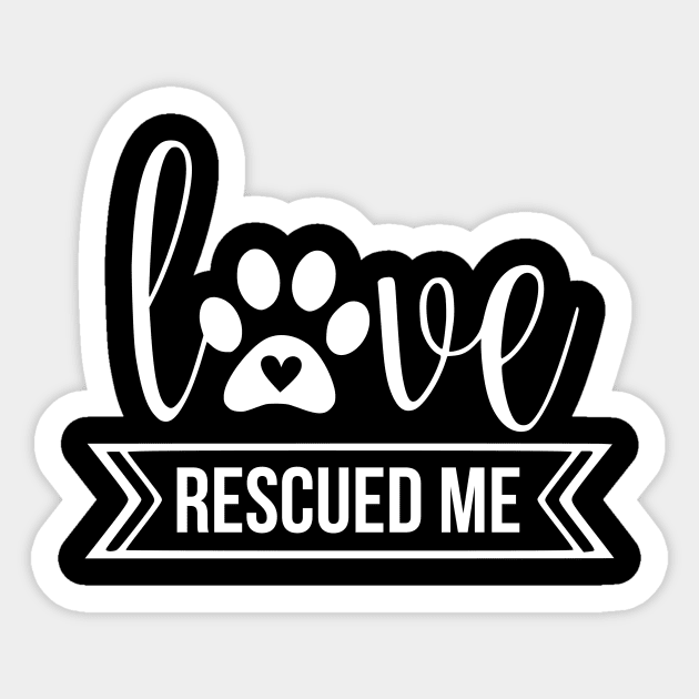 Love rescued me - cute dog quotes Sticker by podartist